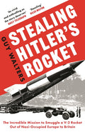 Stealing Hitler's Rocket: The Incredible Mission to Smuggle a V-2 Rocket Out of Nazi-Occupied Europe to Britain by Guy Walters – Hardback book cover