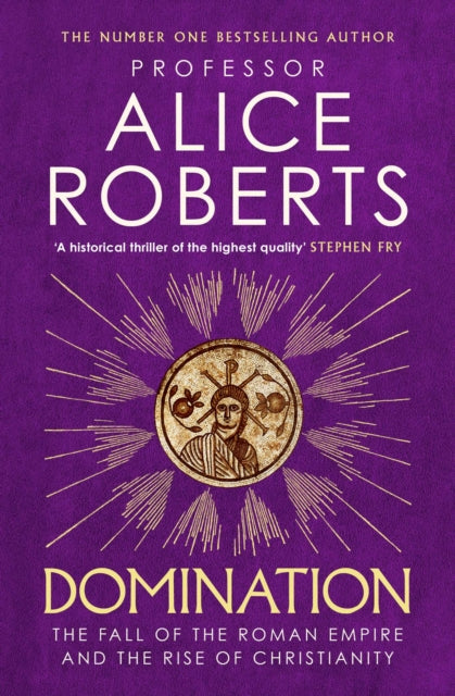 Domination: The Fall of the Roman Empire and the Rise of Christianity by Alice Roberts – Paperback book cover