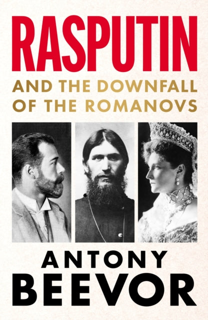 Rasputin: And the Downfall of the Romanovs by Antony Beevor – Hardback book cover