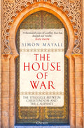 The House of War: The Struggle between Christendom and the Caliphate by Simon Mayall – Paperback book cover