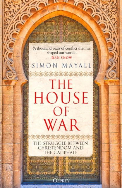 The House of War: The Struggle between Christendom and the Caliphate by Simon Mayall – Paperback book cover