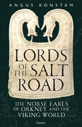 Lords of the Salt Road: The Norse Earls of Orkney and the Viking World by Angus Konstam â€“ Hardback book cover