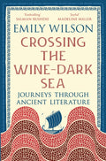 Crossing the Wine-Dark Sea: Journeys through Ancient Literature by Emily Wilson – Paperback book cover