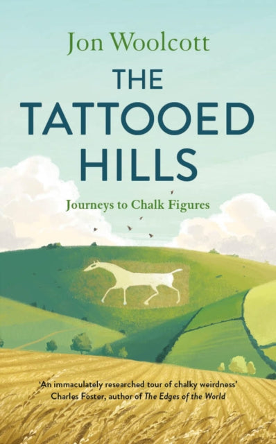 The Tattooed Hills: Journeys to Chalk Figures by Jon Woolcott – Hardback book cover