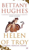 Helen of Troy: Goddess, Princess, Whore by Bettany Hughes – Paperback book cover